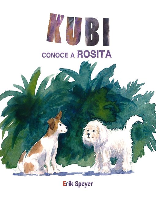 Title details for Kubi conoce a Rosita (Kubi Meets Rosita) by Erik Speyer - Available
